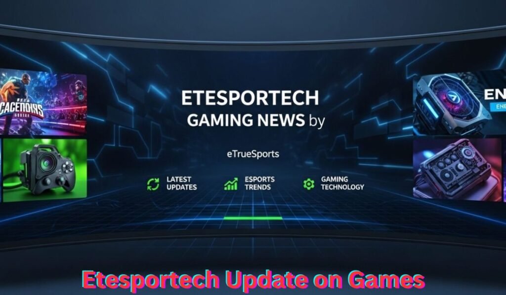 what-etesportech-update-on-games-means